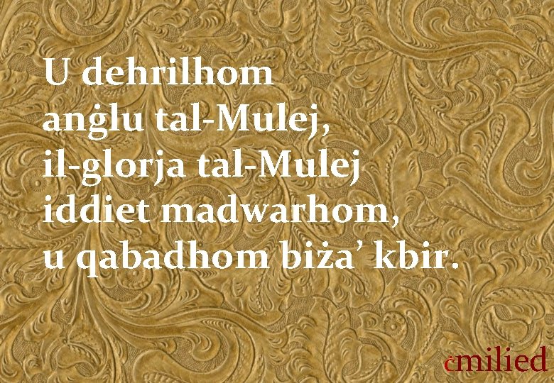 U dehrilhom anġlu tal-Mulej, il-glorja tal-Mulej iddiet madwarhom, u qabadhom biża’ kbir. Ċ milied