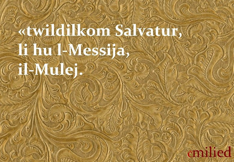  «twildilkom Salvatur, li hu l-Messija, il-Mulej. Ċ milied 