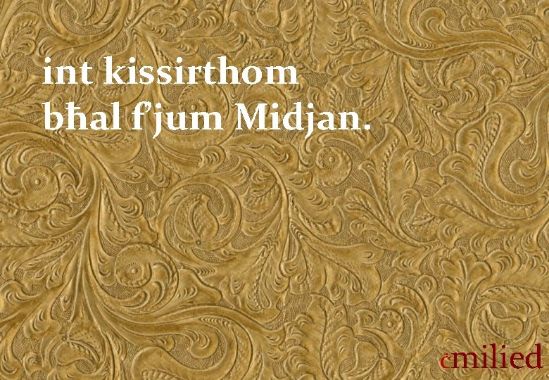 int kissirthom bħal f’jum Midjan. Ċ milied 