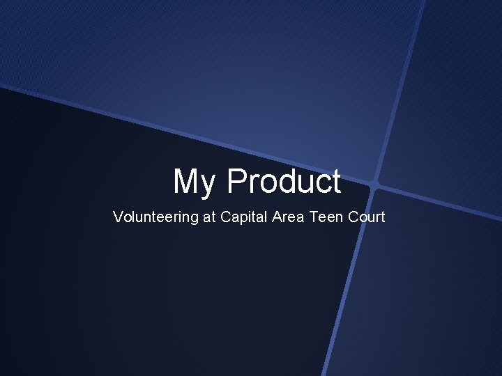 My Product Volunteering at Capital Area Teen Court 