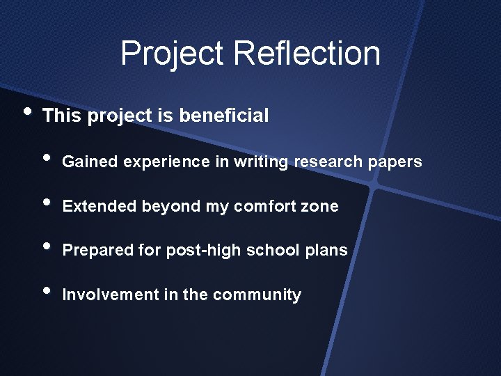 Project Reflection • This project is beneficial • Gained experience in writing research papers