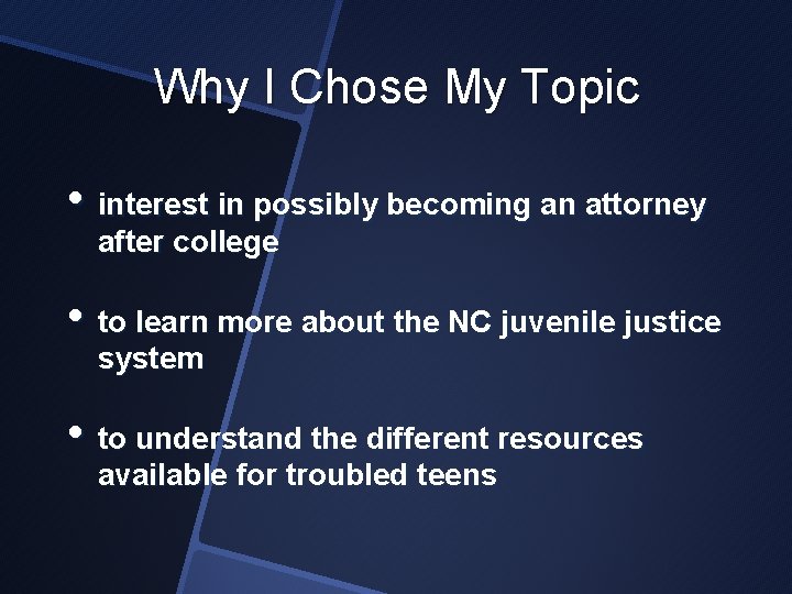 Why I Chose My Topic • interest in possibly becoming an attorney after college