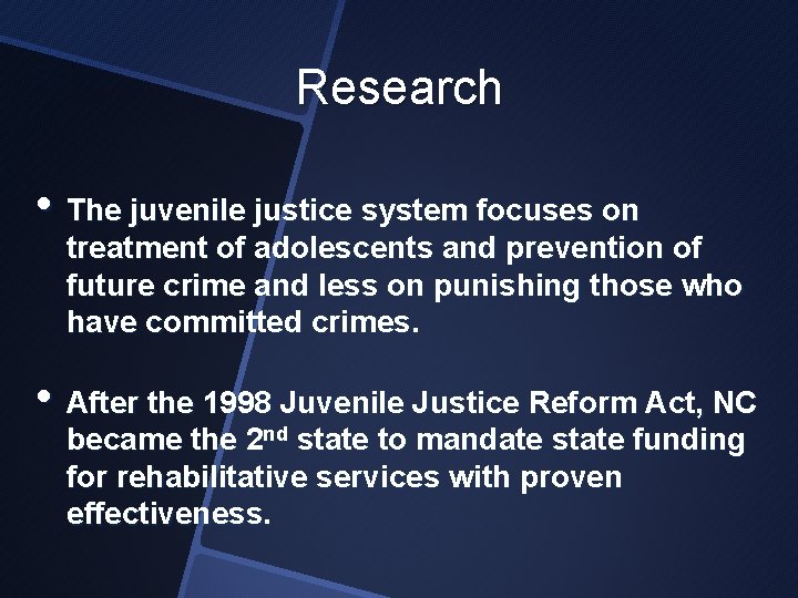 Research • The juvenile justice system focuses on treatment of adolescents and prevention of