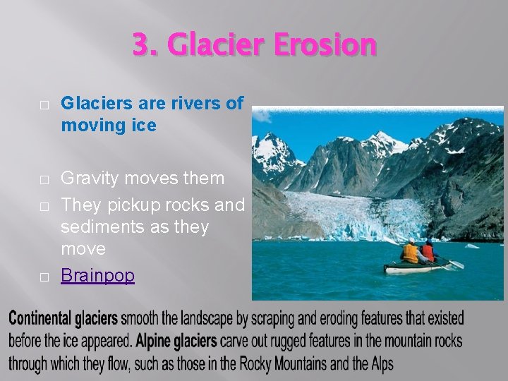 3. Glacier Erosion � Glaciers are rivers of moving ice � Gravity moves them