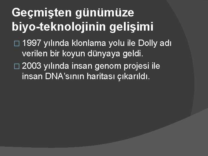 Geçmişten günümüze biyo-teknolojinin gelişimi � 1997 yılında klonlama yolu ile Dolly adı verilen bir