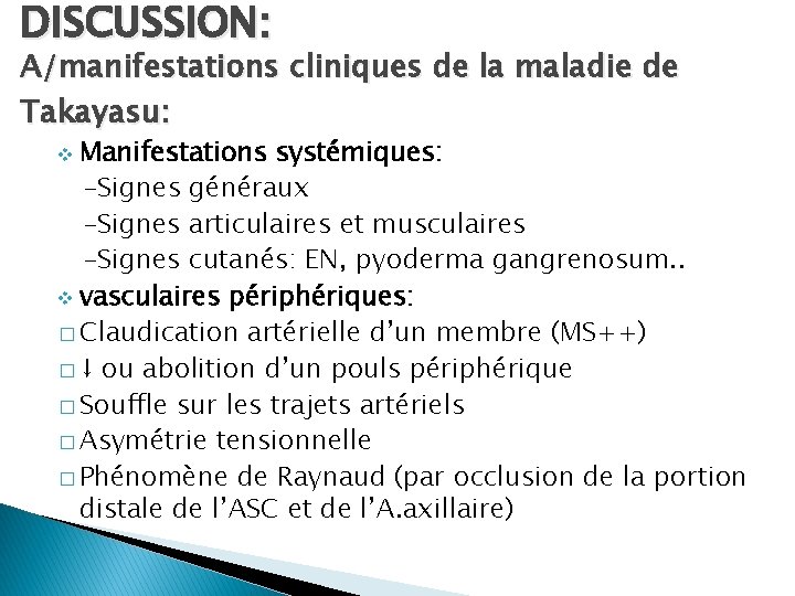 DISCUSSION: A/manifestations cliniques de la maladie de Takayasu: Manifestations systémiques: -Signes généraux -Signes articulaires