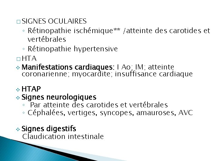 � SIGNES OCULAIRES ◦ Rétinopathie ischémique** /atteinte des carotides et vertébrales ◦ Rétinopathie hypertensive