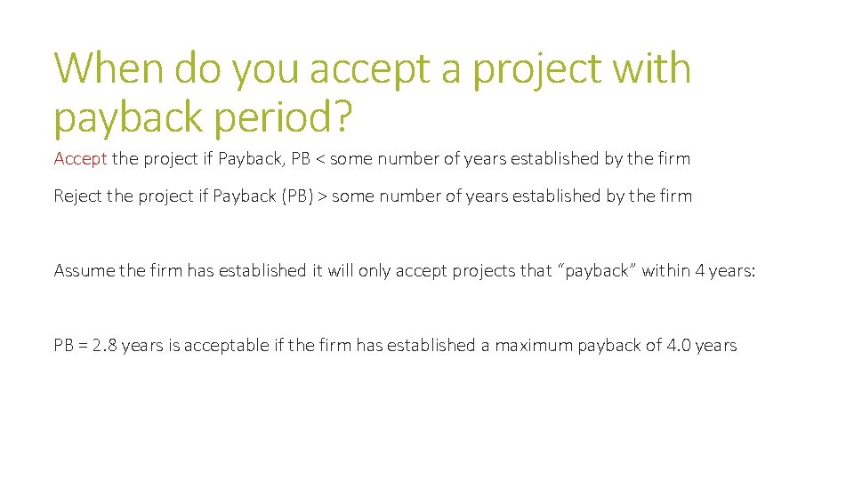 When do you accept a project with payback period? Accept the project if Payback,