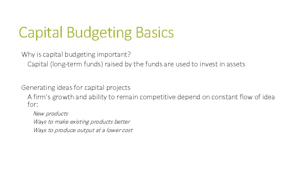 Capital Budgeting Basics Why is capital budgeting important? Capital (long-term funds) raised by the