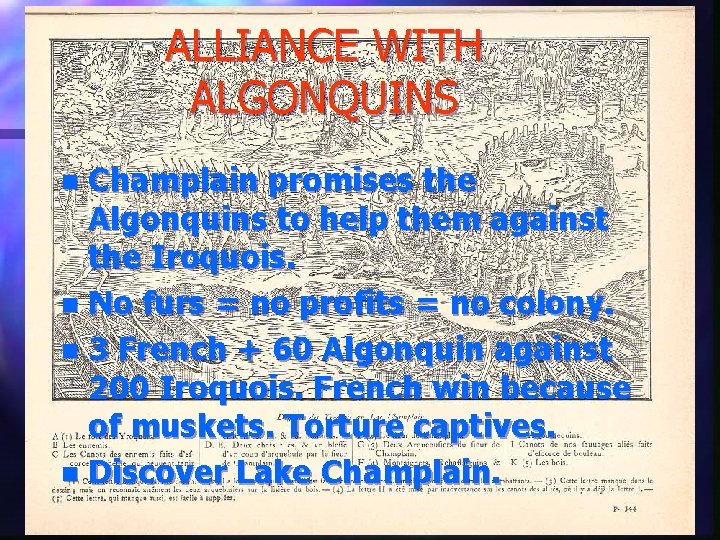 ALLIANCE WITH ALGONQUINS Champlain promises the Algonquins to help them against the Iroquois. n