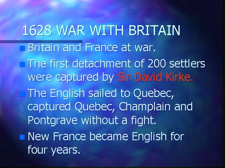 1628 WAR WITH BRITAIN n Britain and France at war. n The first detachment