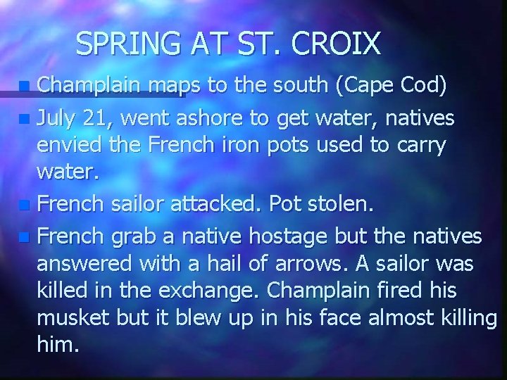 SPRING AT ST. CROIX Champlain maps to the south (Cape Cod) n July 21,