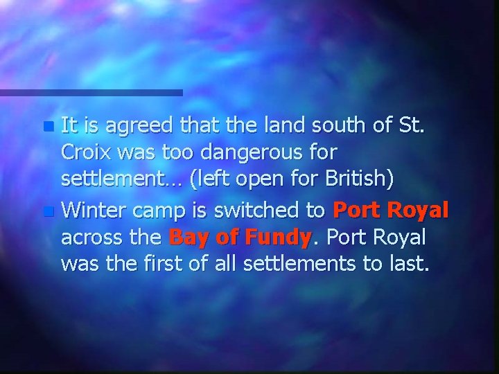It is agreed that the land south of St. Croix was too dangerous for