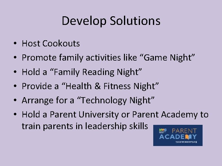 Develop Solutions • • • Host Cookouts Promote family activities like “Game Night” Hold