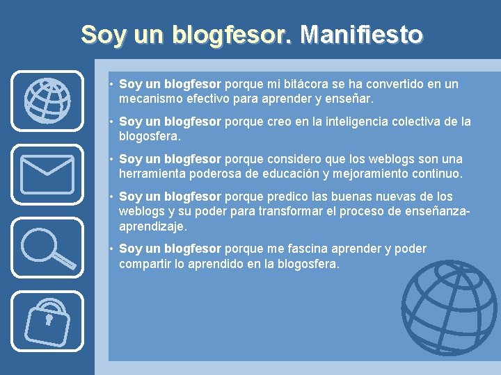 Soy un blogfesor. Manifiesto • Soy un blogfesor porque mi bitácora se ha convertido