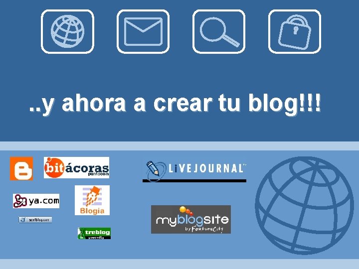 . . y ahora a crear tu blog!!! 