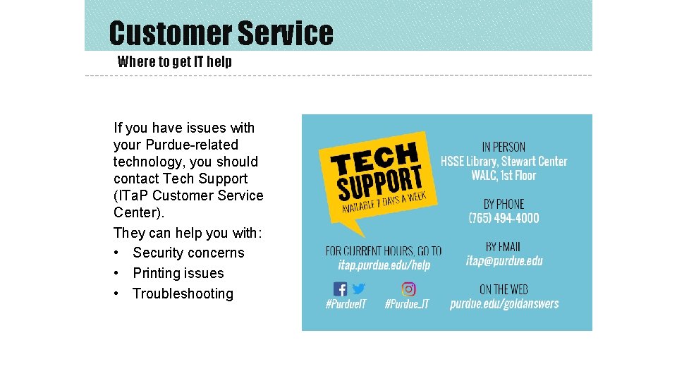 Customer Service Where to get IT help If you have issues with your Purdue-related
