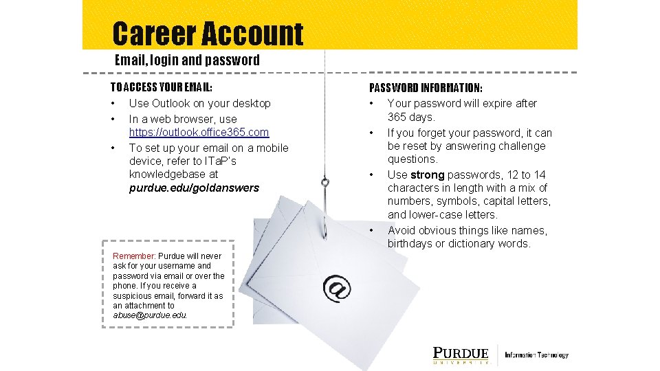 Career Account Email, login and password TO ACCESS YOUR EMAIL: • Use Outlook on