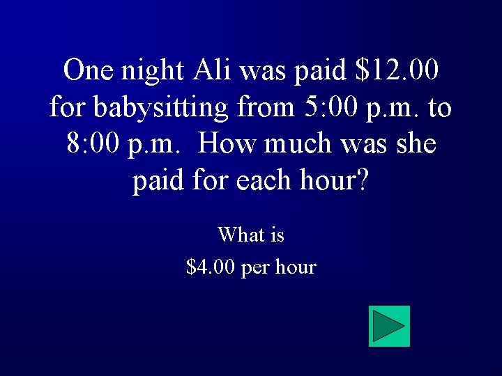 One night Ali was paid $12. 00 for babysitting from 5: 00 p. m.