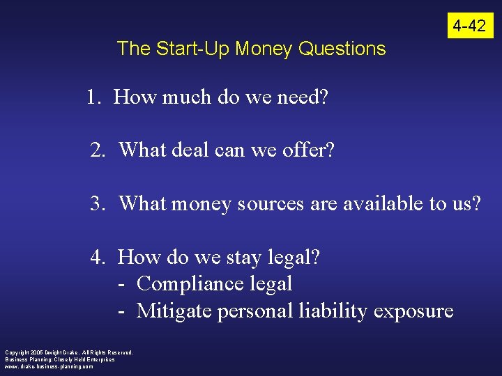 4 -42 The Start-Up Money Questions 1. How much do we need? 2. What