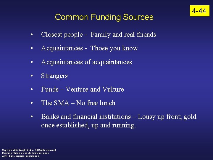 Common Funding Sources 4 -44 • Closest people - Family and real friends •