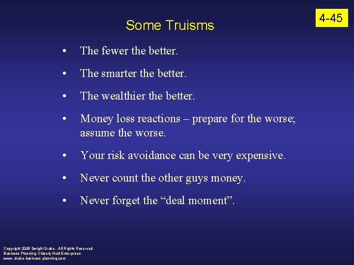 Some Truisms • The fewer the better. • The smarter the better. • The