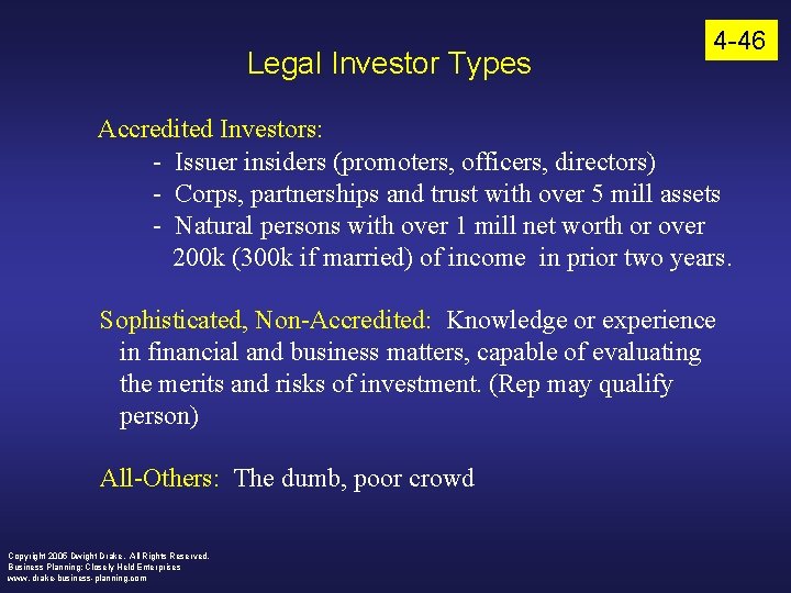 Legal Investor Types 4 -46 Accredited Investors: - Issuer insiders (promoters, officers, directors) -