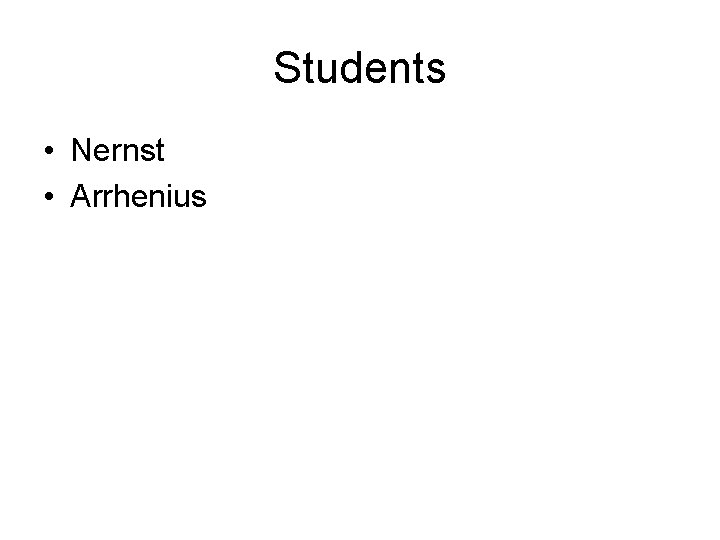 Students • Nernst • Arrhenius 