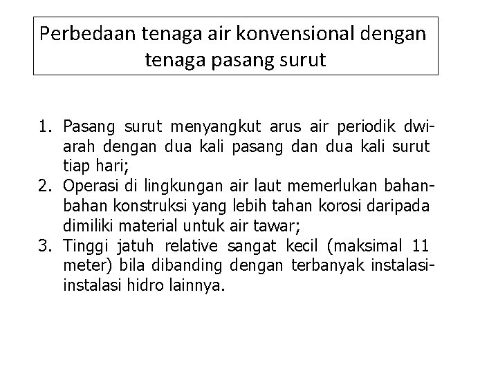 Perbedaan tenaga air konvensional dengan tenaga pasang surut 1. Pasang surut menyangkut arus air