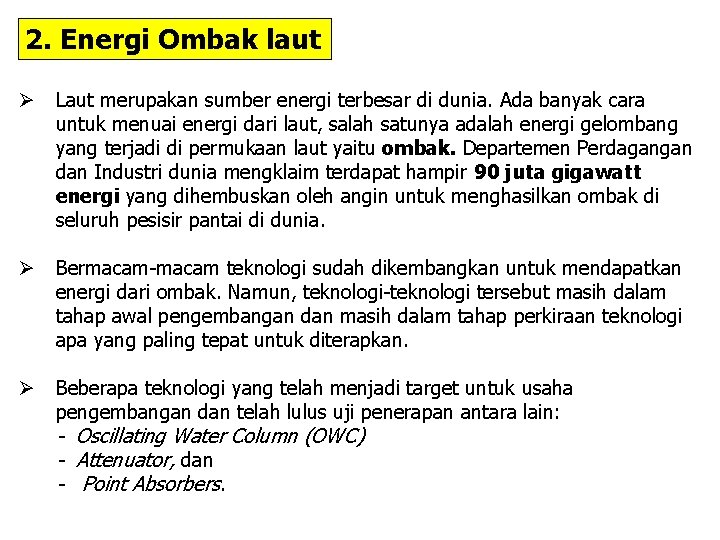 2. Energi Ombak laut Ø Laut merupakan sumber energi terbesar di dunia. Ada banyak