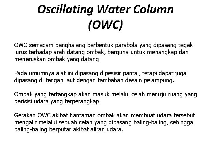 Oscillating Water Column (OWC) OWC semacam penghalang berbentuk parabola yang dipasang tegak lurus terhadap