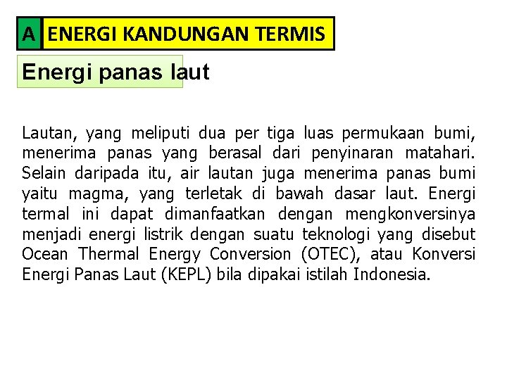 A ENERGI KANDUNGAN TERMIS Energi panas laut Lautan, yang meliputi dua per tiga luas