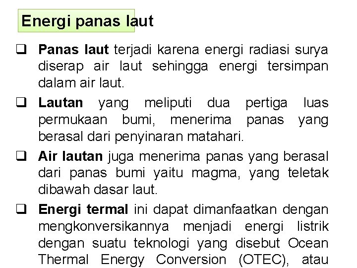 Energi panas laut q Panas laut terjadi karena energi radiasi surya diserap air laut