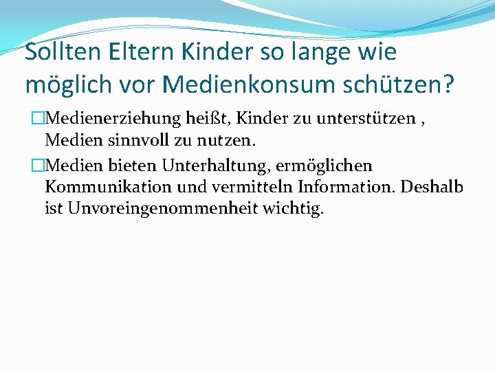 Sollten Eltern Kinder so lange wie möglich vor Medienkonsum schützen? �Medienerziehung heißt, Kinder zu