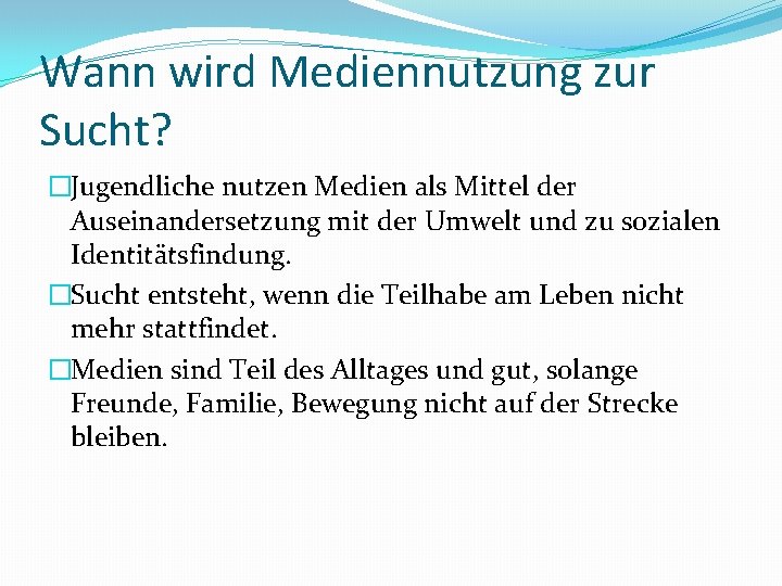 Wann wird Mediennutzung zur Sucht? �Jugendliche nutzen Medien als Mittel der Auseinandersetzung mit der