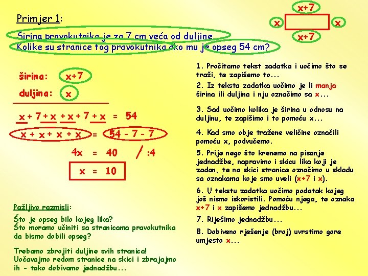 x+7 Primjer 1: x Širina pravokutnika je za 7 cm veća od duljine. Kolike