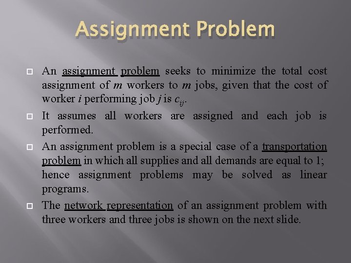 Assignment Problem An assignment problem seeks to minimize the total cost assignment of m