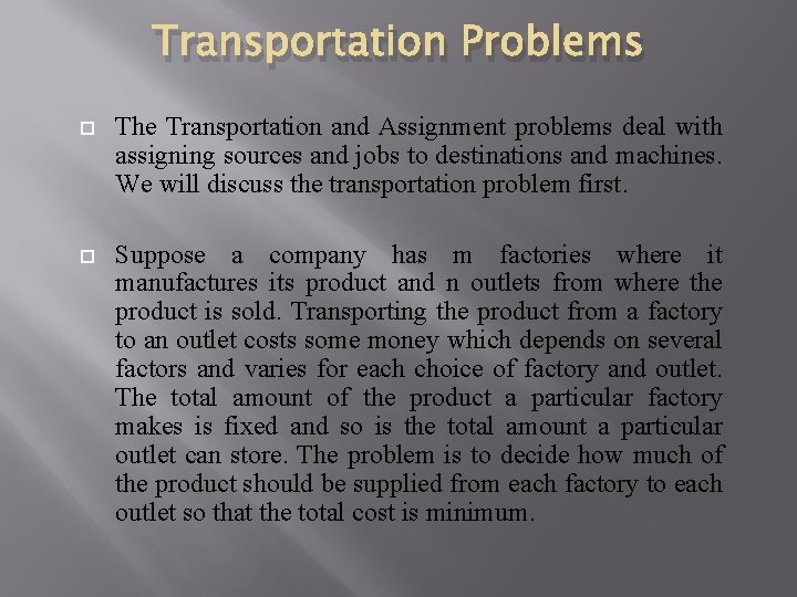 Transportation Problems The Transportation and Assignment problems deal with assigning sources and jobs to