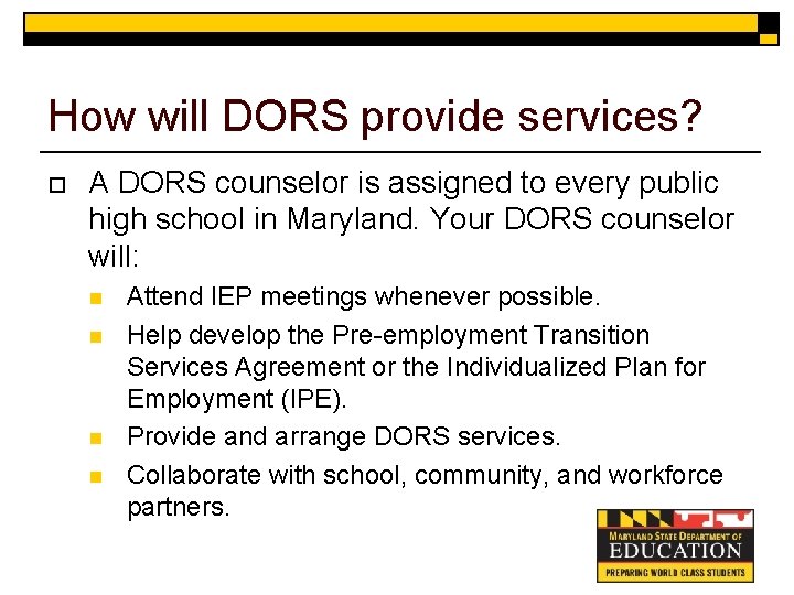 How will DORS provide services? o A DORS counselor is assigned to every public