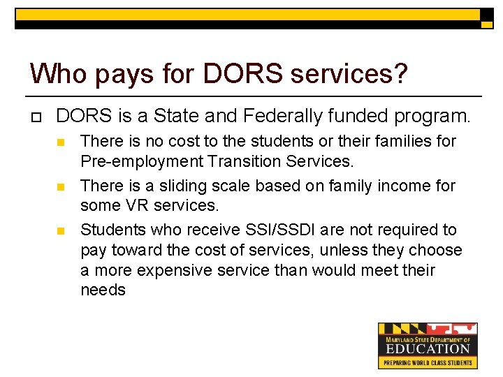 Who pays for DORS services? o DORS is a State and Federally funded program.