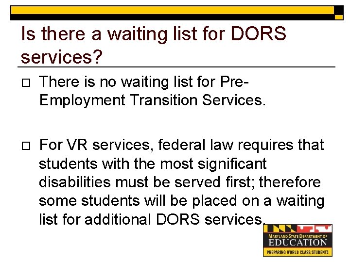 Is there a waiting list for DORS services? o There is no waiting list