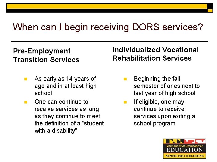 When can I begin receiving DORS services? Pre-Employment Transition Services n n As early