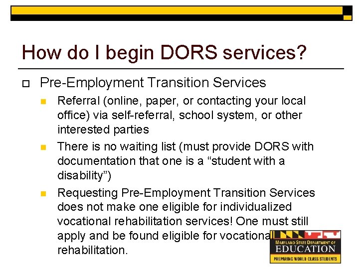 How do I begin DORS services? o Pre-Employment Transition Services n n n Referral