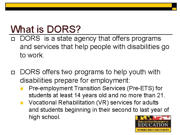 What is DORS? o DORS is a state agency that offers programs and services