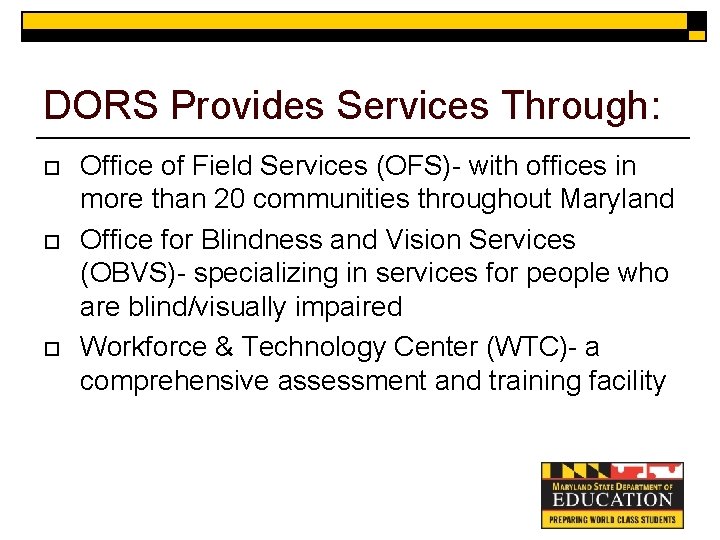 DORS Provides Services Through: o o o Office of Field Services (OFS)- with offices