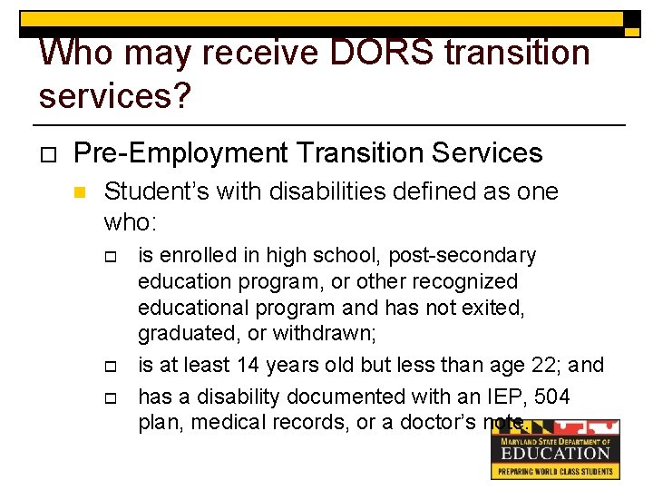 Who may receive DORS transition services? o Pre-Employment Transition Services n Student’s with disabilities