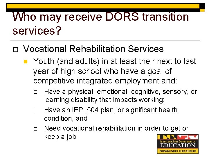 Who may receive DORS transition services? o Vocational Rehabilitation Services n Youth (and adults)