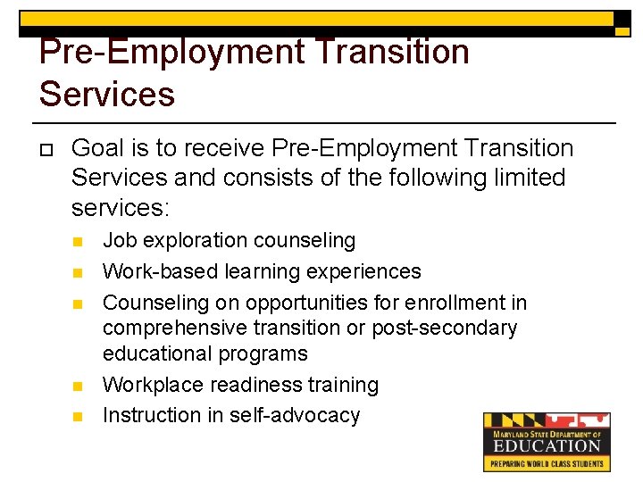 Pre-Employment Transition Services o Goal is to receive Pre-Employment Transition Services and consists of