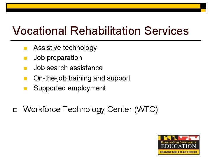 Vocational Rehabilitation Services n n n o Assistive technology Job preparation Job search assistance