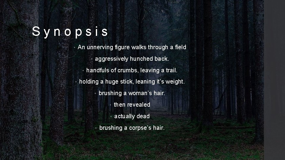 Synopsis • An unnerving figure walks through a field • • • aggressively hunched